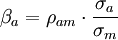 \beta_a = \rho_{am} \cdot \frac{\sigma_a}{\sigma_m}